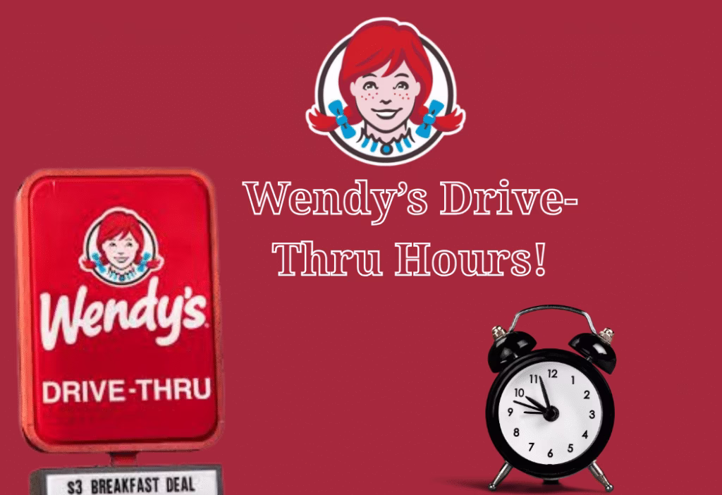 Wendy’s Hours For Drive-Thru